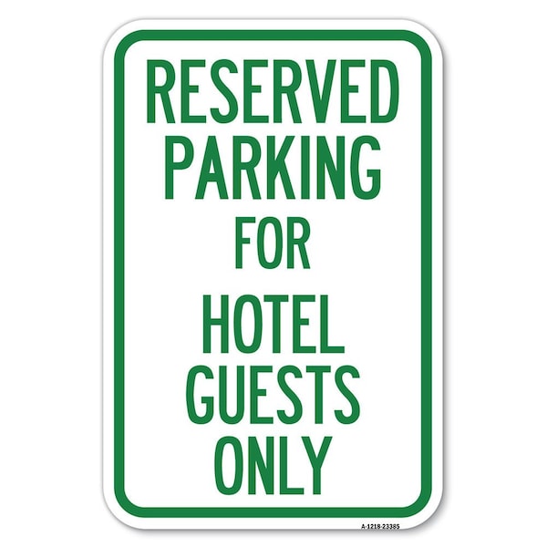Parking Reserved for Hotel Guests Only Heavy-Gauge Aluminum Sign, 12" x 18", A-1218-23385